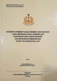 Konsepsi pembentukan Resimen Zeni Marinir guna meningkatkan kemampuan dukungan Zeni Korps Marinir dalam rangka mendukung tugas TNI Angkatan Laut