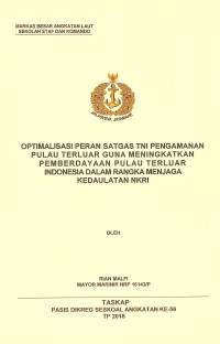 Optimalisasi peran satgas TNI pengamanan pulau terluar guna meningkatkan pemberdayaan pulau terluar Indonesia dalam rangka menjaga kedaulatan NKRI