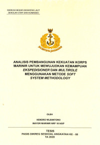 Analisis pembangunan kekuatan korps marinir untuk mewujudkan kemampuan ekspedisioner dan multirole menggunakan metode Soft System Methodology