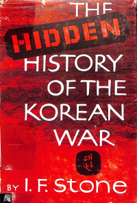 The Hidden History Of the Korean War