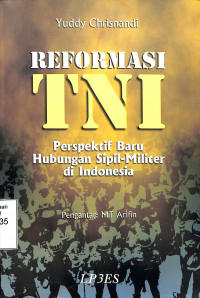 Reformasi TNI.Perspektif Baru Hubungan  Sipil-Militer Di Indonesia