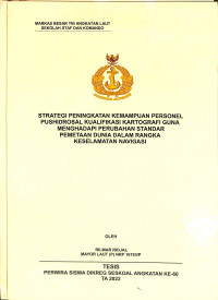 Strategi Peningkatan Kemampuan Personel Pushidrosal Kualifikasi Kartografi Guna Menghadapi Perubahan Standar Pemetaan Dunia Dalam Rangka Keselamatan Navigasi