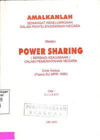 Amalkanlah Semangat Kekeluargaan dalam Penyelenggaraan Negara Melalui Power Sharing (Berbagai Kekuasaan) dalam Pemerintahan Negara