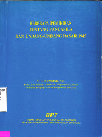 BEBERAPA PEMIKIRAN TENTANG PANCASILA DAN UNDANG-UNDANG DASAR 1945