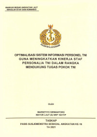 Optimalisasi sistem informasi personel TNI guna meningkatkan kinerja staf personalia TNI dalam rangka mendukung tugas pokok TNI