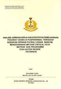 Analisis jaringan kerja dan efektivitas pemeliharaan pesawat udara di Puspenerbal terhadap kesiapan operasi patroli udara maritim menggunakan metode Critical Path Method dan programme evaluation review technique