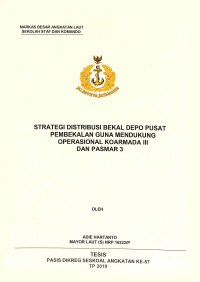 Strategi distribusi bekal depo pusat pembekalan guna mendukung operasional Koarmada III dan Pasmar 3