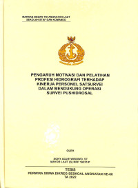 Pengaruh Motivasi dan Pelatihan Profesi Hidrografi Terhadap Kinerja Personel Satsurvei Dalam Mendukung Operasi Survei Pushidrosal