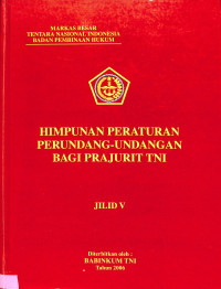 Himpunan Peraturan Perundang-undangan Bagi Prajurit TNI Jilid V