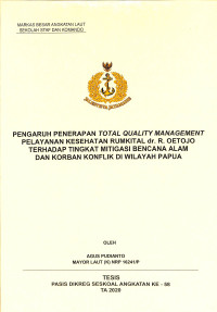 Pengaruh penerapan total quality management pelayanan kesehatan Rumkital Dr. R. Oetojo terhadap tingkat mitigasi bencana alam dan korban konflik di wilayah Papua