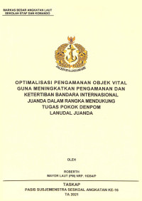 Optimalisasi pengamanan objek vital guna meningkatkan pengamanan dan ketertiban bandara internasional Juanda dalam rangka mendukung tugas pokok Denpom Lanudal Juanda