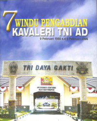 7 WINDU PENGABDIAN KAVALERI TNI AD 9 PEBRUARI 1950 S.D 9 PEBRUARI 2006