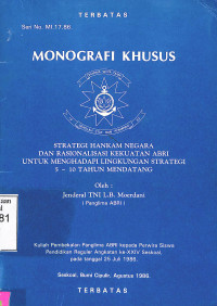 Strategi Hankam Negara dan Rasionalisasi Kekuatan ABRI Untuk Menghadapi Lingkungan Strategi 5 - 10 Tahun Mendatang