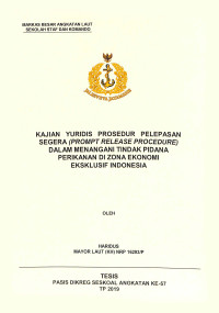 Kajian yuridis prosedur pelepasan segera (prompt release procedure) dalam menangani tindak pidana perikanan di Zona Ekonomi Eksklusif Indonesia