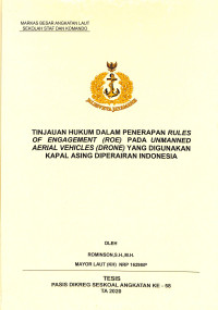 Tinjauan hukum dalam penerapan Rules Of Engagement (ROE) pada Unmanned Aerial Vehicles (drone) yang digunakan kapal asing di perairan Indonesia