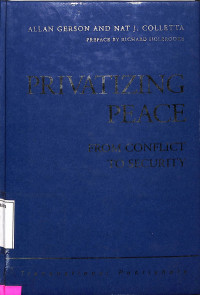 PRIVATIZING PEACE. From Conflict To Security