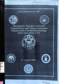 Interagency, Intergovernmental Organization, and Nongovernmental Organization Coordination During Joint Operations Vol I