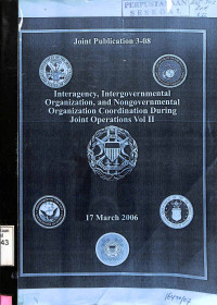 Interagency, Intergovernmental Organization, and Nongovernmental  Organization Coordination During Joint Operations Vol II