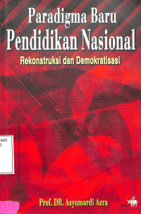 Paradigma Baru Pendidikan Nasional.Rekonstruksi dan Demokratisasi