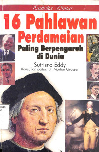 Pustaka Pintar. 16 Pahlawan Perdamaian Paling Berpengaruh di Dunia