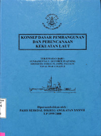 Konsep Dasar Pembangunan Dan Perencanaan Kekuatan Laut.Terjemahan Dari : Fundamentals Of Force Planning