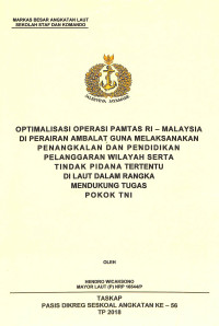 Optimalisasi operasi Pamtas RI - Malaysia di Perairan Ambalat guna melaksanakan penangkalan dan pendidikan pelanggaran wilayah serta tindak pidana tertentu di laut dalam rangka mendukung tugas pokok TNI