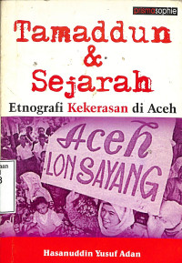 Tamaddun & Sejarah. Etnografi Kekerasan Di Aceh