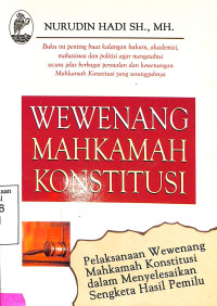 Wewenang Mahkamah Konstitusi. Pelaksanaan Wewenang Mahkamah Konstitusi dalam Menyelesaikan Sengketa Hasil Pemilu