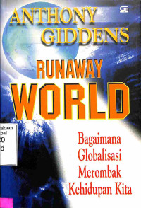 Runaway World. Bagaimana Globalisasi Merombak Kehidupan Kita