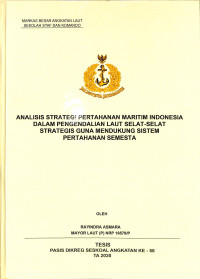 Analisis strategi pertahanan maritim Indonesia dalam pengendalian laut selat-selat strategis guna mendukung sistem pertahanan semesta