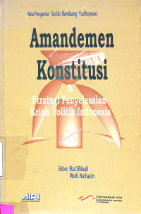 Amandemen Konstitusi & Strategi Penyelesaian Krisis Politik Indonesia