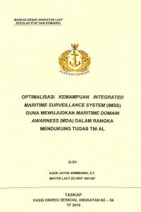 Optimalisasi kemampuan Integrated Maritime Surveillance System (IMSS) guna mewujudkan Maritime Domain Awarness (MDA) dalam rangka mendukung tugas TNI AL