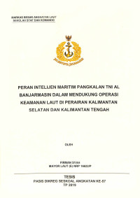 Peran intelijen maritim pangkalan TNI AL Banjarmasin dalam mendukung operasi keamanan laut di Perairan Kalimantan Selatan dan Kalimantan Tengah