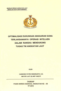 Optimalisasi dukungan anggaran guna terlaksananya operasi intelijen dalam rangka mendukung tugas TNI Angkatan Laut