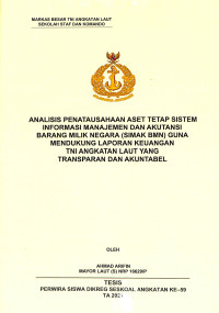 Analisis penatausahaan aset tetap sistem informasi manajemen dan akuntansi barang milik negara (SIMAK BMN) guna mendukung laporan keuangan TNI Angkatan Laut yang transparan dan akuntabel