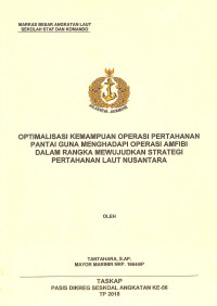 Optimalisasi kemampuan operasi pertahanan pantai guna menghadapi operasi amfibi dalam rangka mewujudkan strategi pertahanan laut nusantara