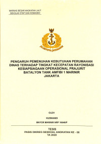 Pengaruh pemenuhan kebutuhan perumahan dinas terhadap tingkat kecepatan rayonisasi kesiapsiagaan operasional prajurit Batalyon Tank Amfibi 1 Marinir Jakarta