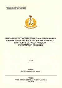 Pengaruh penyiapan kemampuan pengamanan pribadi terhadap profesionalisme operasi PAM VVIP di jajaran pasukan pengamanan presiden