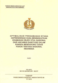 Optimalisasi pengamanan Istana Kepresidenan guna meningkatkan keamanan objek vital nasional dari ancaman sabotase dalam rangka mendukung tugas pokok Tentara Nasional Indonesia