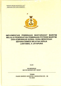 Implementasi pembinaan masyarakat maritim melalui pendekatan pembinaan potensi maritim dan komunikasi sosial guna mencegah separatismedi wilayah kerja Lantamal X Jayapura