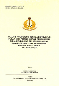 Analisis kompetensi tenaga instruktur pusat misi pemeliharaan perdamaian guna mendukung pelatihan satgas PKO Milobs/Milstaff PBB dengan metode Soft System Methodology