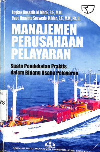 Manajemen Perusahaan Pelayaran. Suatu Pendekatan Praktis Dalam Bidang Usaha Pelayaran