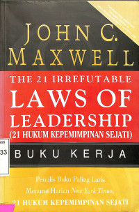 The 21 Irrefutable Laws Of Leadership (21 Hukum Kepemimpinan Sejati)