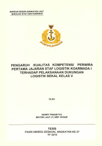 Pengaruh kualitas kompetensi perwira pertama jajaran staf logistik Koarmada I terhadap pelaksanaan dukungan logistik bekal kelas V