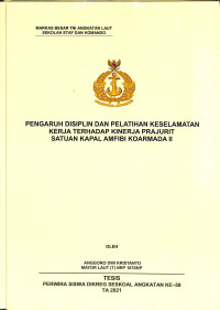 Pengaruh disiplin dan pelatihan keselamatan kerja terhadap kinerja prajurit satuan kapal amfibi koarmada II