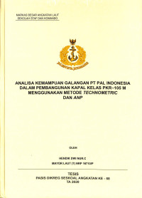 Analisa kemampuan galangan PT Pal Indonesia dalam pembangunan kapal kelas PKR-105 M menggunakan metode technometric dan ANP