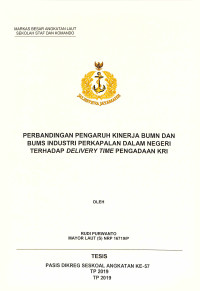 Perbandingan pengaruh kinerja BUMN dan BUMS industri perkapalan dalam negeri terhadap delivery time pengadaan KRI