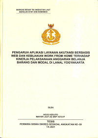 Pengaruh aplikasi layanan akutansi berbasis web dan kebijakan work from home terhadap kinerja pelaksanaan anggaran belanja barang dan modal di Lanal Yogyakarta