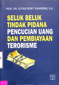 Seluk Beluk Tindak Pidana Pencucian Uang dan Pembiayaan Terorisme