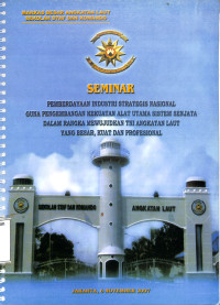 Seminar Pemberdayaan Industri Strategis Nasional Guna Pengembangan Kekuatan Alat Utama Sistem Senjata  Dalam Rangka Mewujudkan TNI Angkatan Laut Yang Besar,Kuat dan Profesional